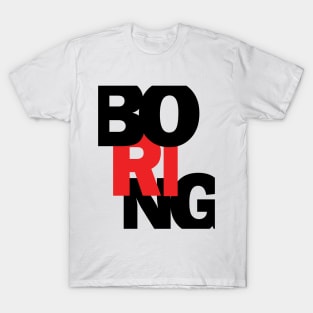 BORING T-Shirt